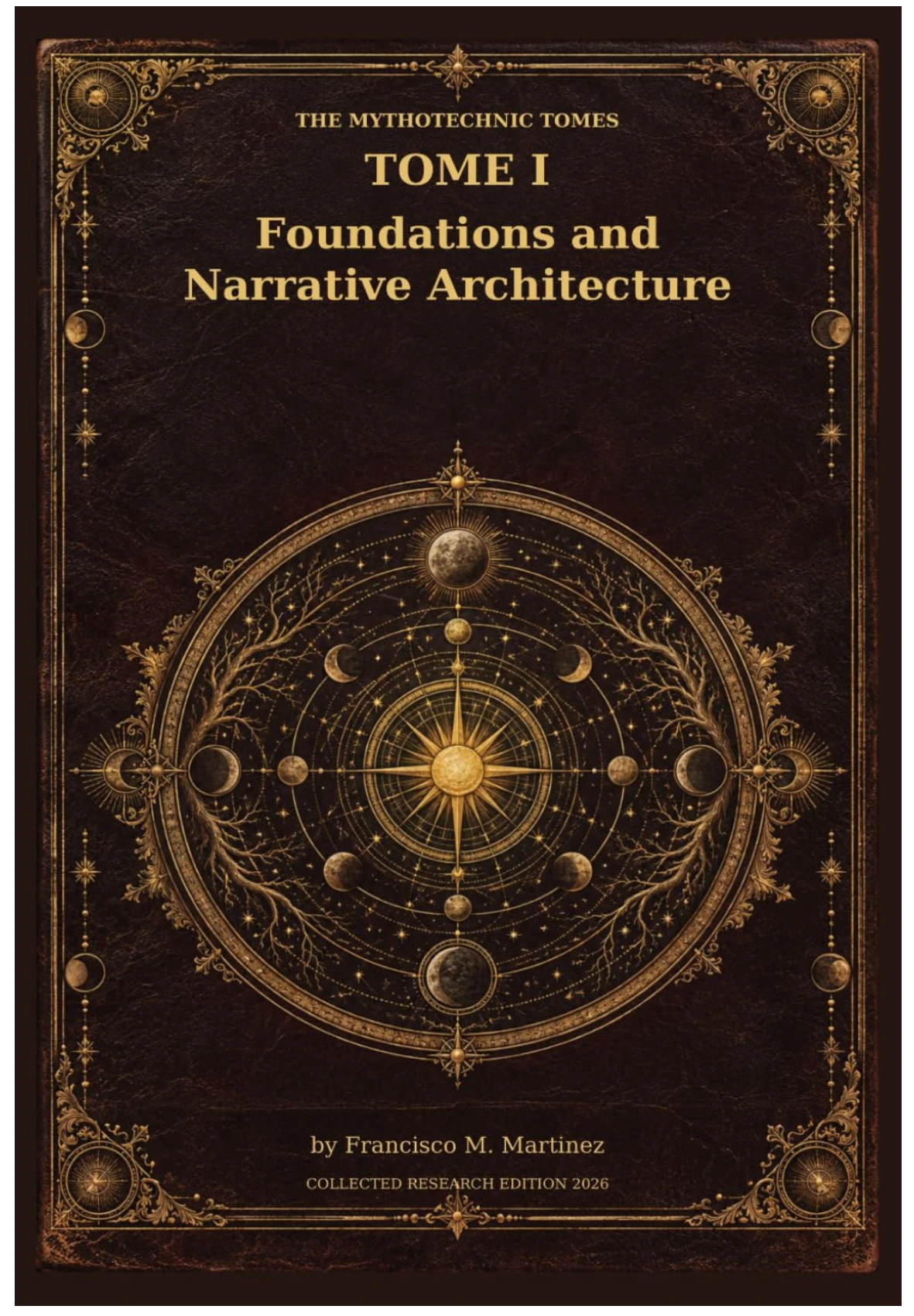 Cover of Foundations and Narrative Architecture, The Mythotechnic Tomes, Tome I, by Francisco M. Martinez