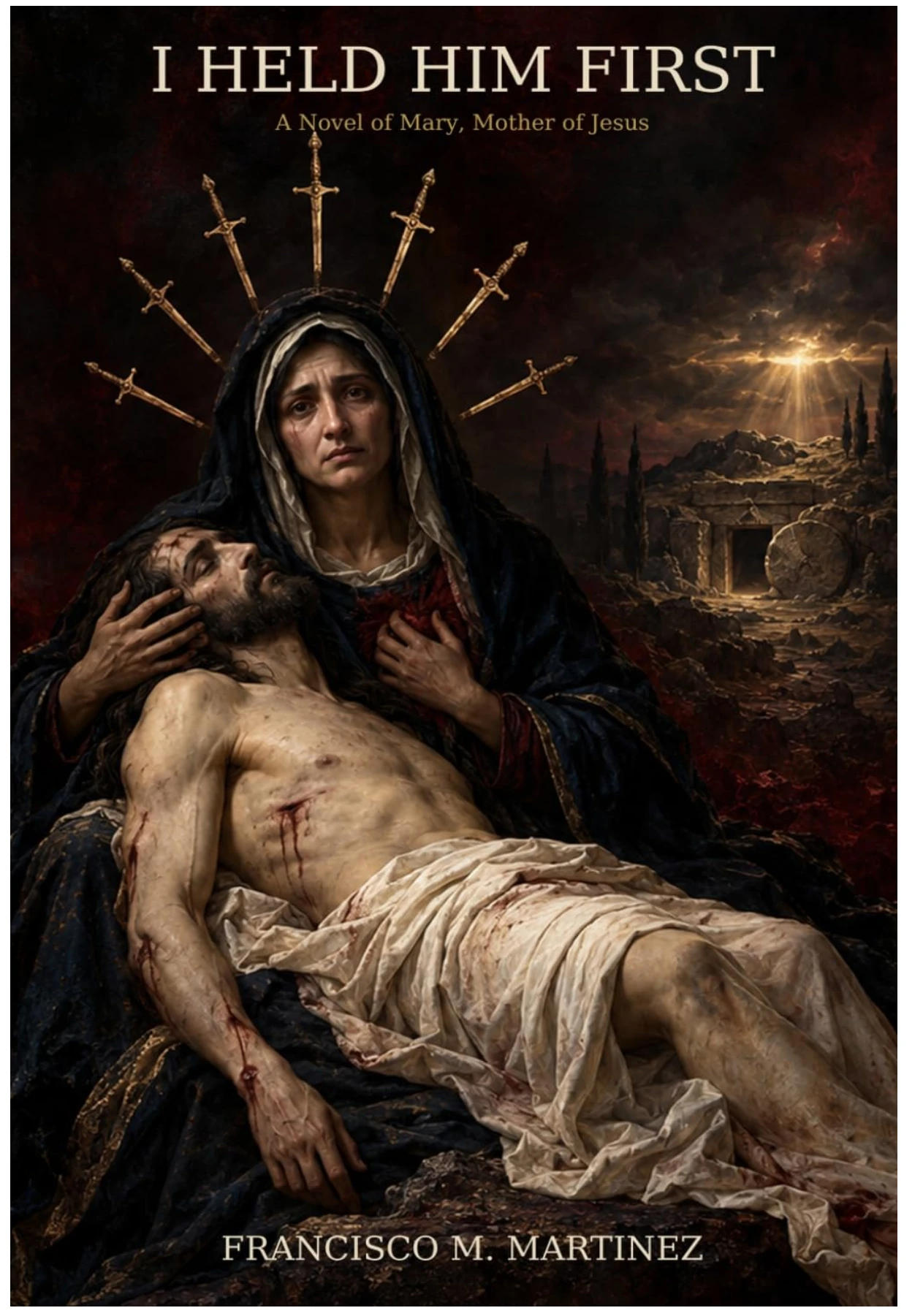 Cover of I Held Him First: A Novel of Mary, Mother of Jesus by Francisco M. Martinez