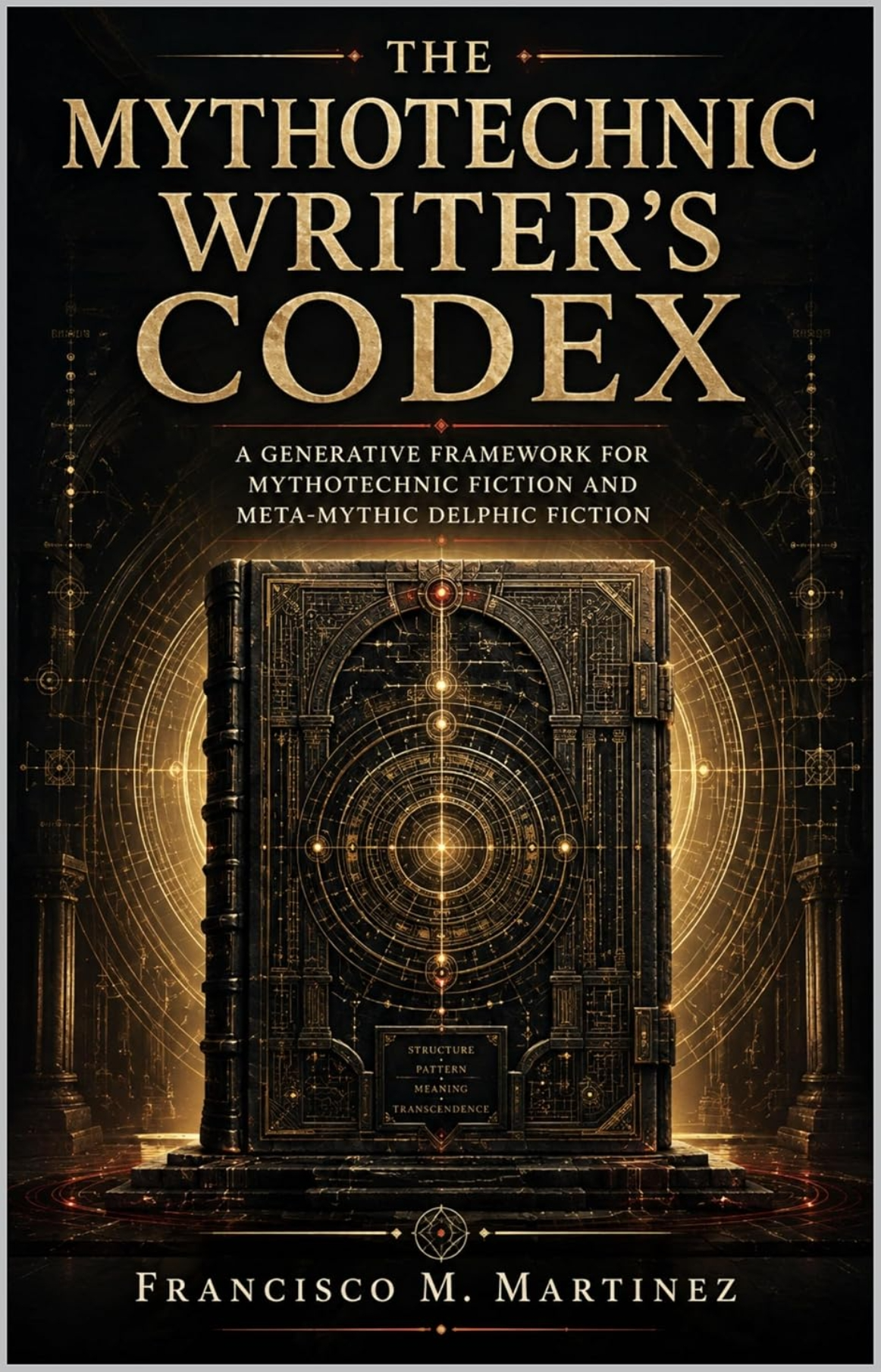 Cover of The Mythotechnic Writer’s Codex by Francisco M. Martinez